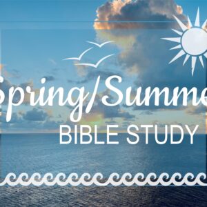 Spring/Summer Bible Study