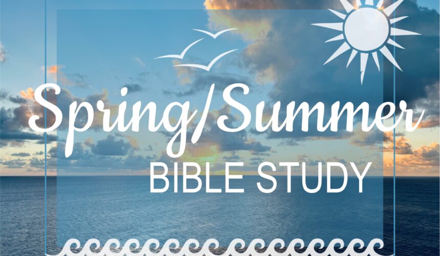 Spring/Summer Bible Study
